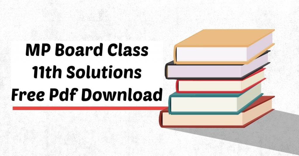 MP Board Class 12th Solutions MP Board Class 11th Solutions Free Pdf Downloadv