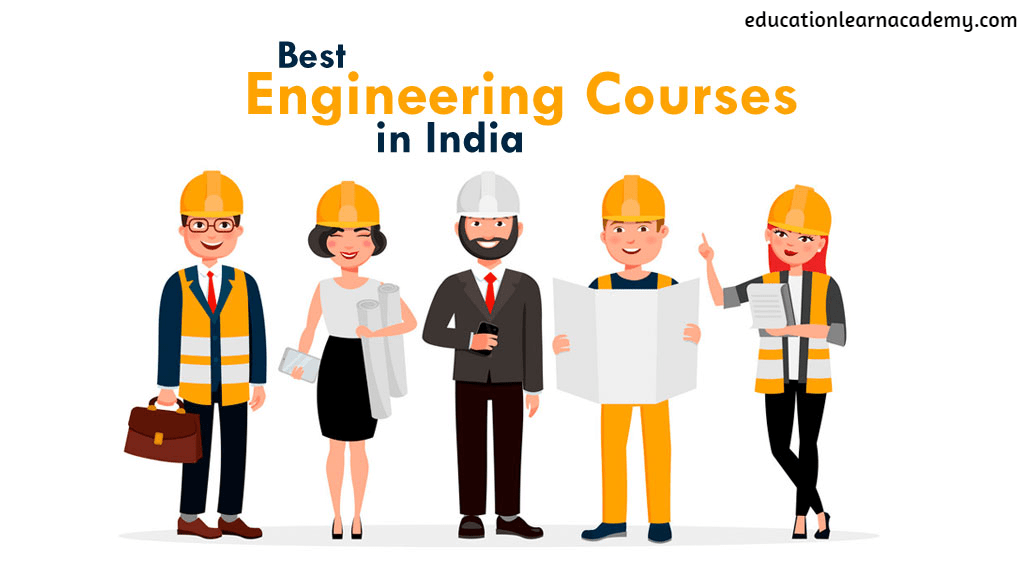 Best Engineering Courses in India – Course Duration, Admission Process, Colleges List, Fees, Eligibility, Career Options, Salary