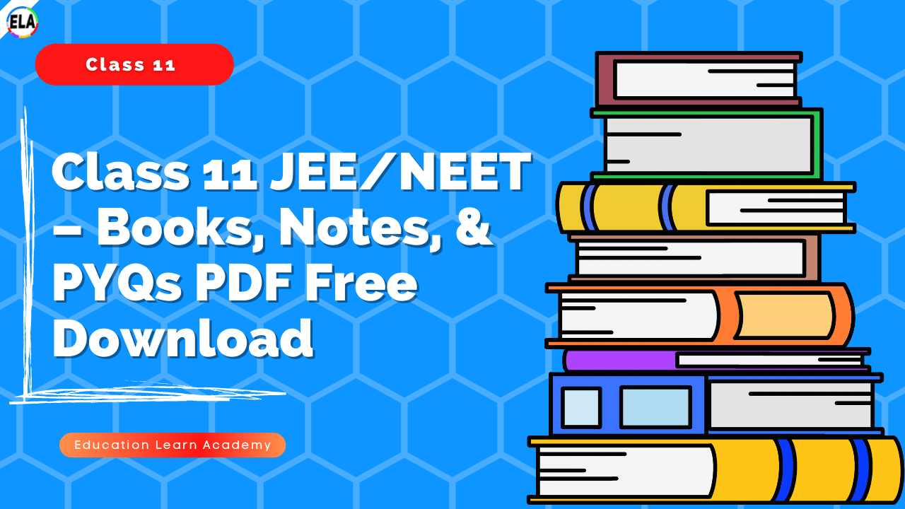 Class 11 Jee Neet – Books Notes And Pyqs Pdf Free Download