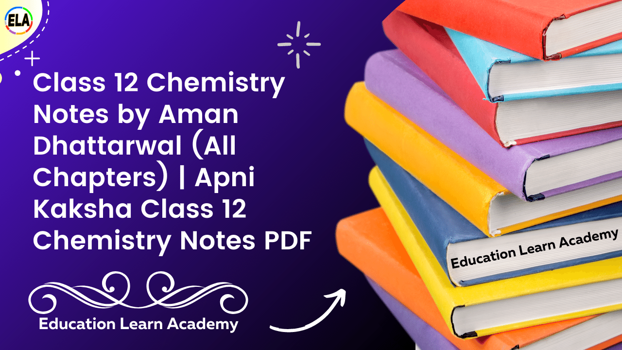 Apni Kaksha Class 12 Chemistry Notes By Aman Dhattarwal (All Chapters ...