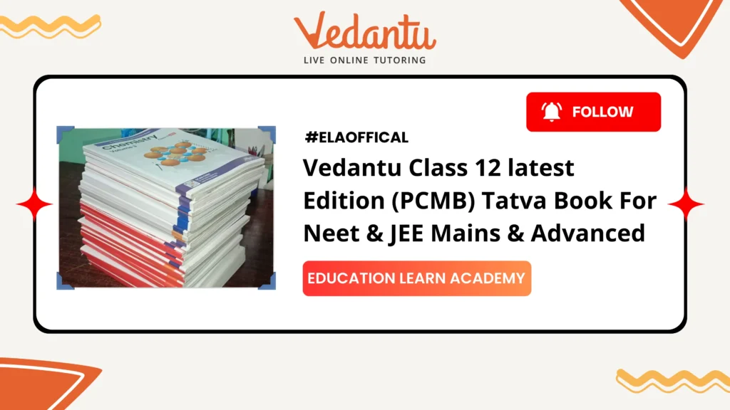 Vedantu Class 12 latest Edition (PCMB) Tatva Book For Neet & JEE Mains & Advanced