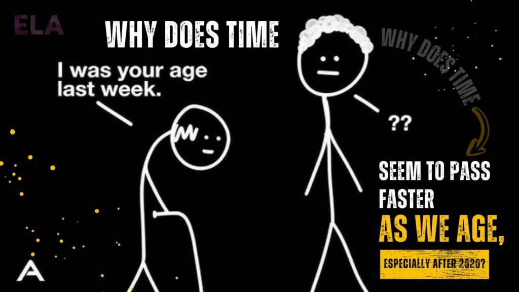 Why Does Time Seem to Pass Faster asWe Age Especially After 2020